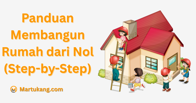 Panduan Membangun Rumah dari Nol