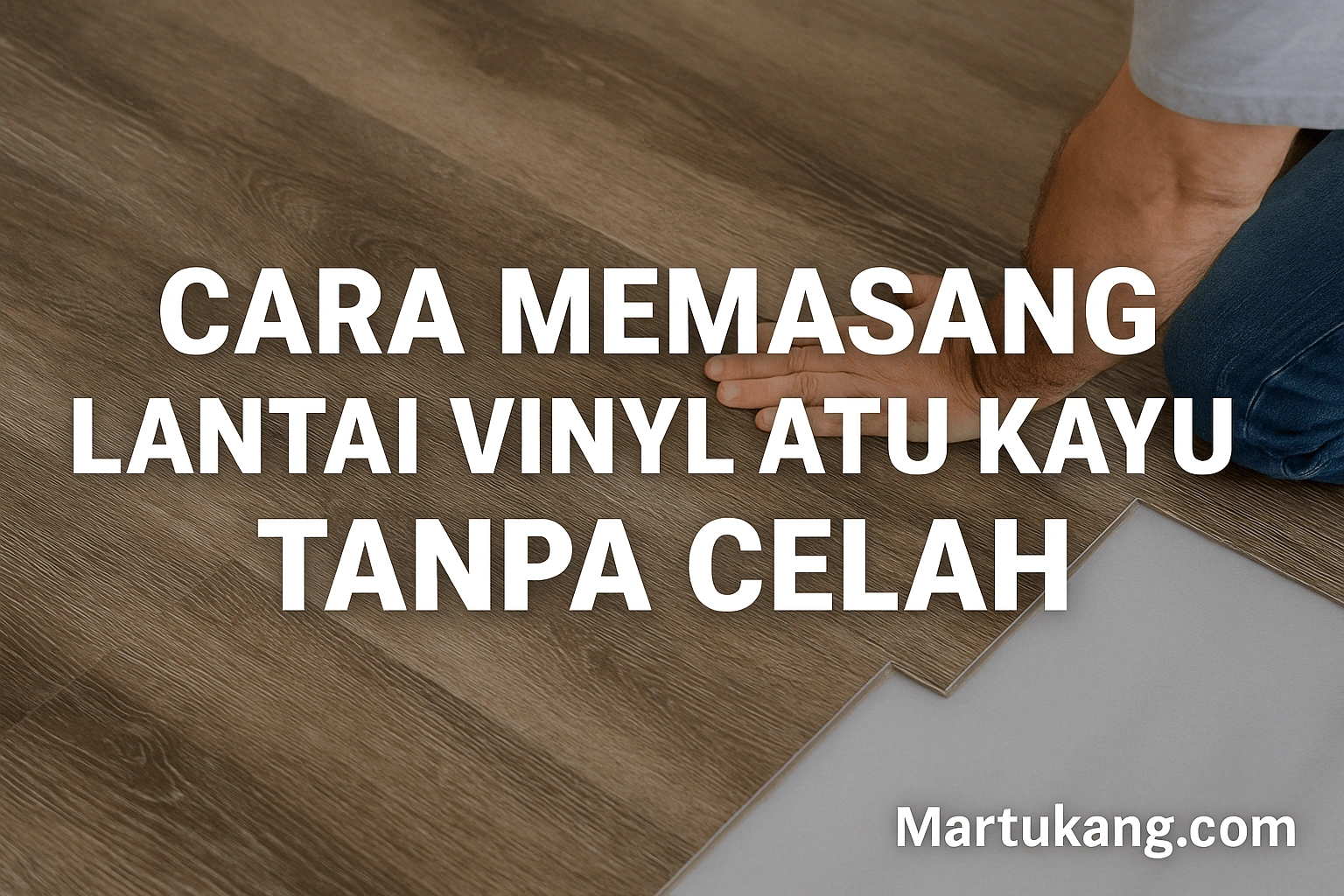 Cara Memasang Lantai Vinyl atau Kayu Tanpa Celah